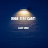 About Ishre Tere Karti Song